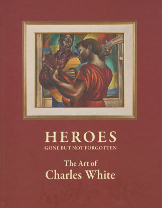 Picture of Heroes: Gone But Not Forgotten: the Art of Charles White (1918-1979) (2012)